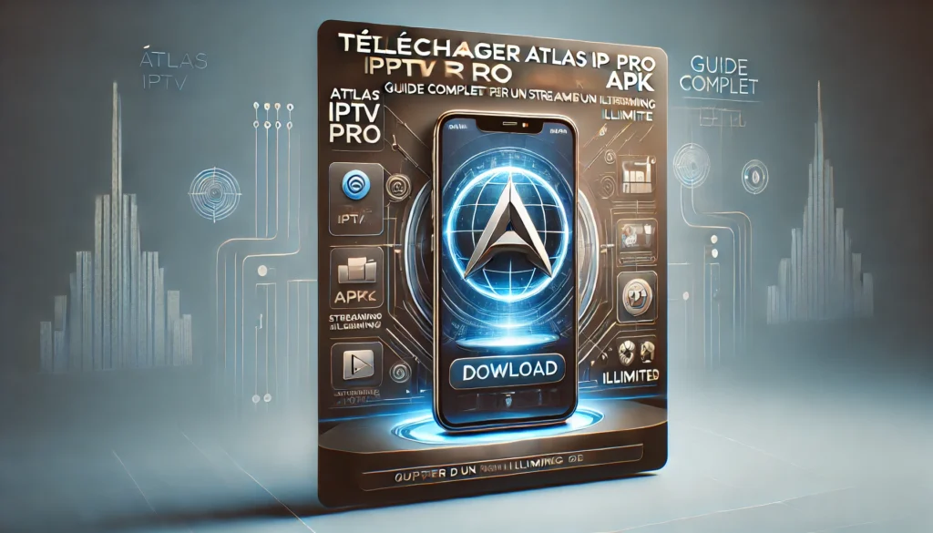 Guide complet pour télécharger Atlas IPTV Pro APK et profiter d’un streaming illimité en toute simplicité.